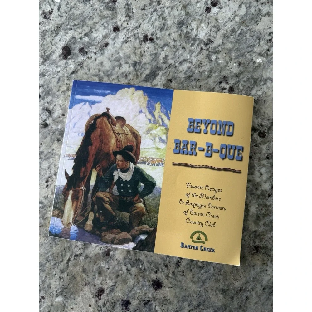 Barton Creek County Club Cookbook Beyond Bar-B-Que BBQ Austin Texas 1998 Vintage
